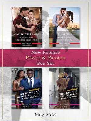 cover image of Power & Passion New Release Box Set May 2023/The Italian's Innocent Cinderella/Stolen for His Desert Throne/Oh So Wrong with Mr Right/The M